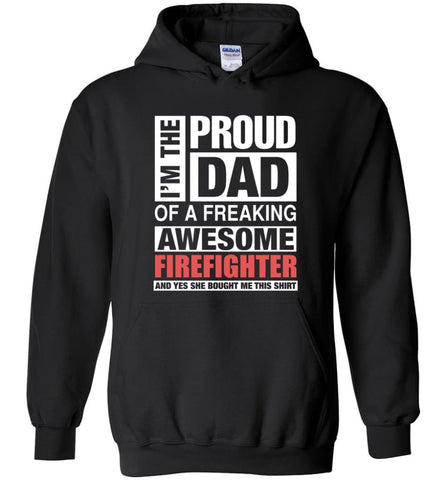 FIREFIGHTER Dad Shirt Proud Dad Of Awesome and She Bought Me This - Hoodie - Black / M