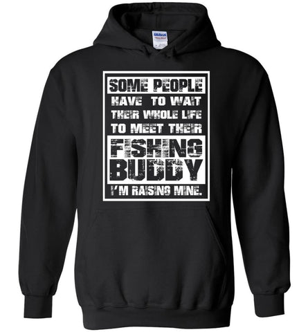 Fishing Dad Father Gift Dad Raised My Fishing Buddy Hoodie - Black / M