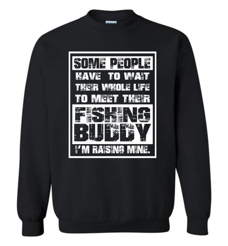 Fishing Dad Father Gift Dad Raised My Fishing Buddy Sweatshirt - Black / M