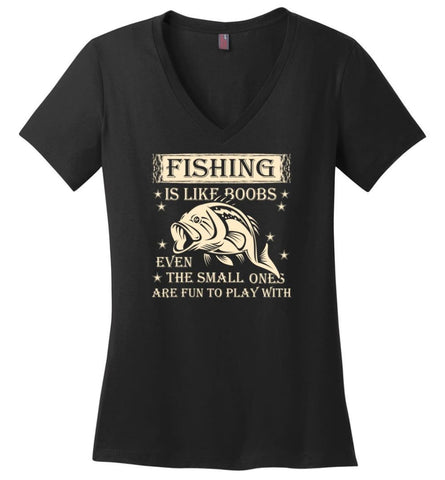 Fishing is Like Boobs Even The Small Ones Are Fun To Play With Ladies V-Neck - Black / M - womens apparel