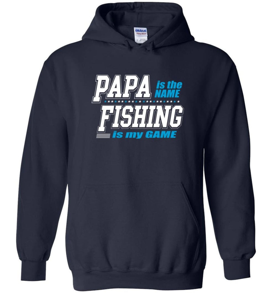 Fishing Papa Shirt Papa is my name fishing is my game - Hoodie - Navy / M