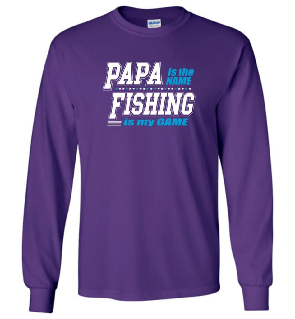 Fishing Papa Shirt Papa is my name fishing is my game - Long Sleeve T-Shirt - Purple / M