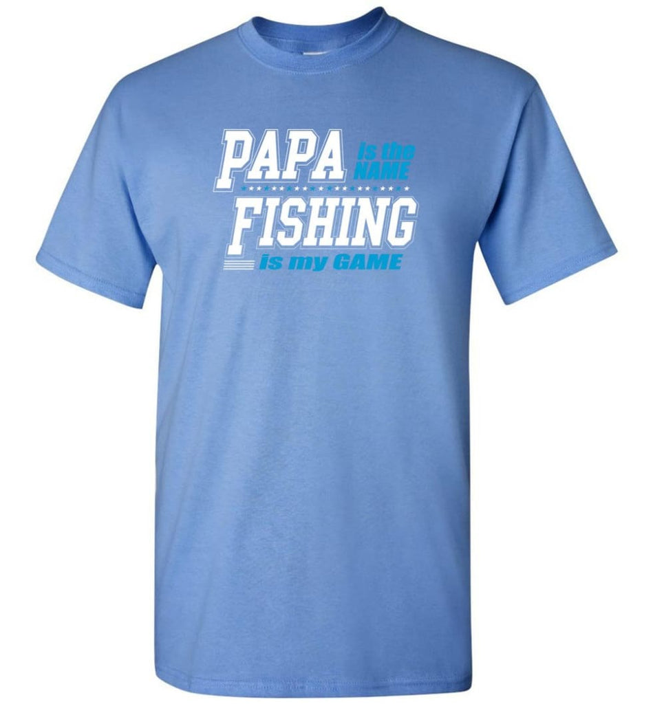 Fishing Papa Shirt Papa is my name fishing is my game - Short Sleeve T-Shirt - Carolina Blue / S