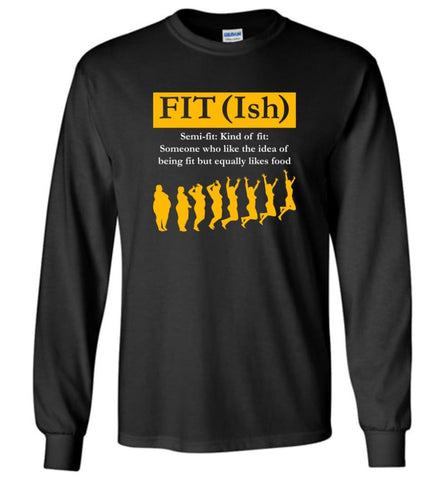Fit(Ish) Funny Gym Yoga Fitness Ladies Shirt Semi Fit Kind Of Fit Long Sleeve T-Shirt - Black / M