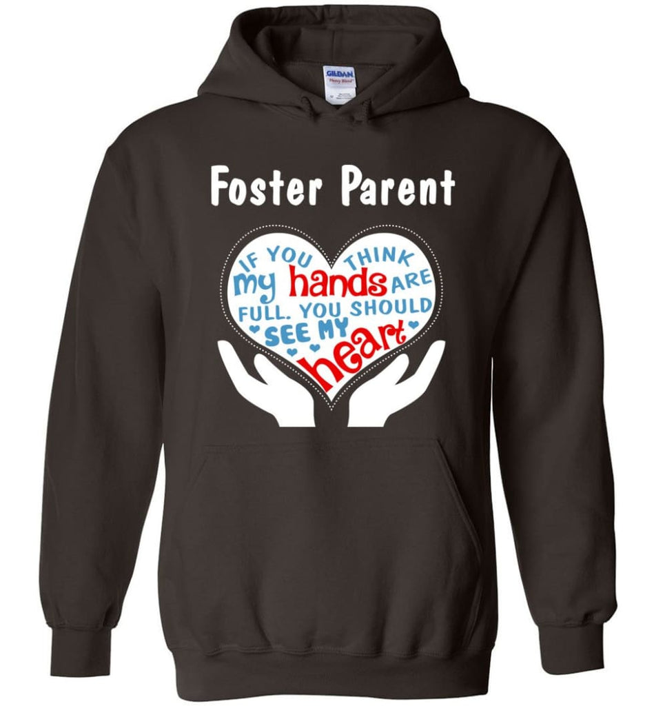 Foster Parent Shirt You Should See My Heart - Hoodie - Dark Chocolate / M