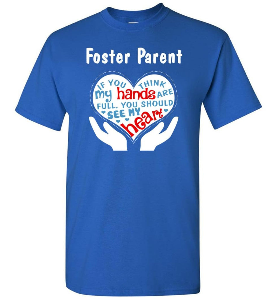 Foster Parent Shirt You Should See My Heart - Short Sleeve T-Shirt - Royal / S