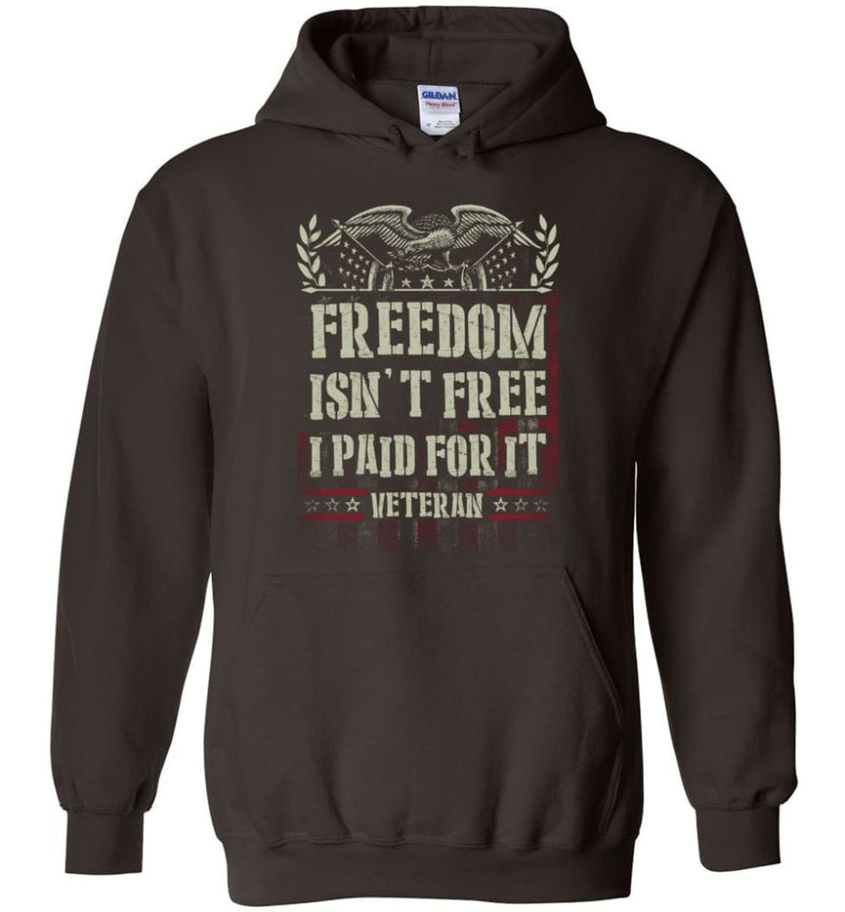 Freedom Isn’t Free I Paid For It Veteran shirt - Hoodie - Dark Chocolate / M