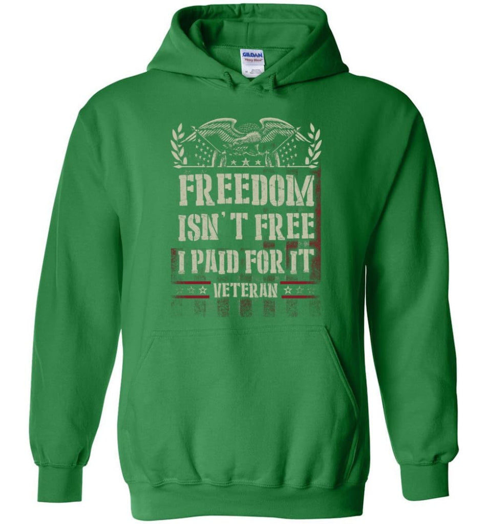 Freedom Isn’t Free I Paid For It Veteran shirt - Hoodie - Irish Green / M