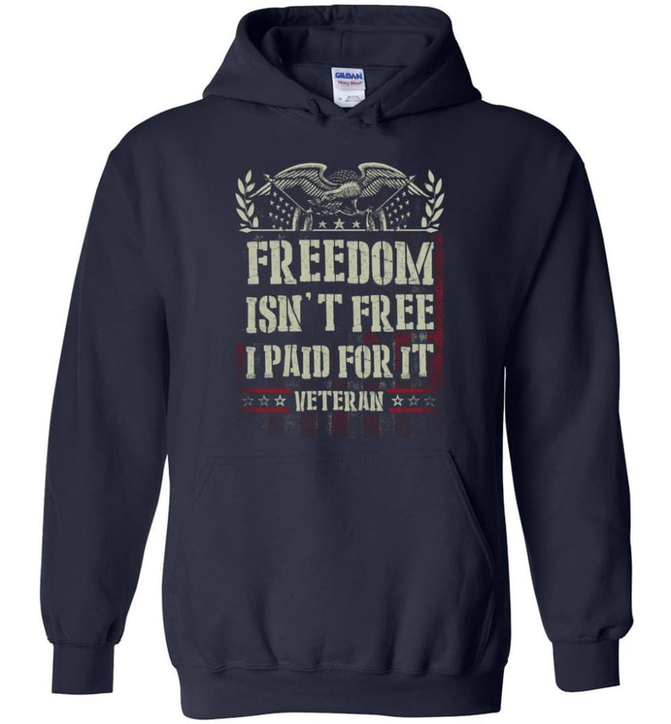 Freedom Isn’t Free I Paid For It Veteran shirt - Hoodie - Navy / M