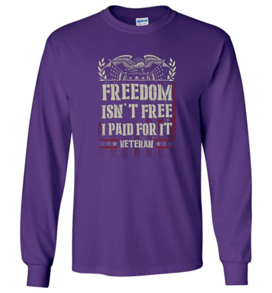 Freedom Isn’t Free I Paid For It Veteran shirt - Long Sleeve T-Shirt - Purple / M