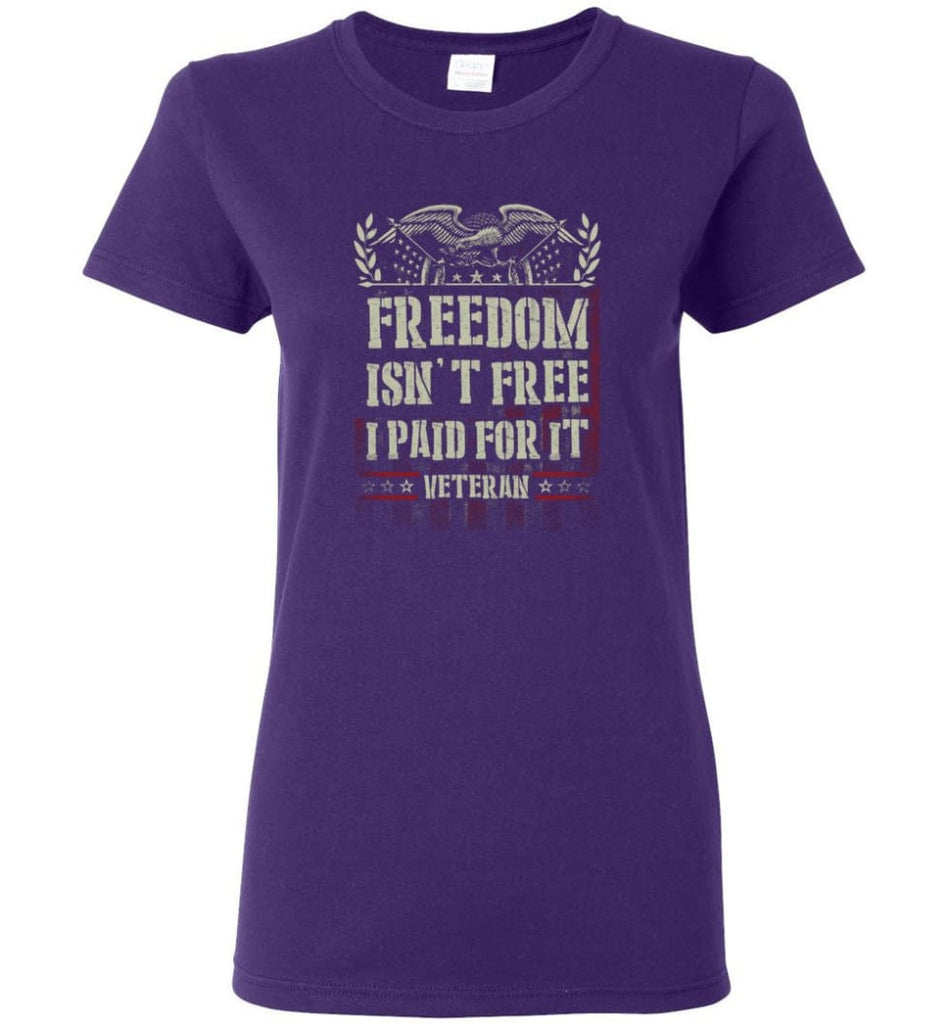 Freedom Isn’t Free I Paid For It Veteran shirt Women Tee - Purple / M