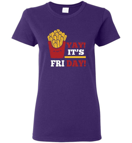 French Fries Lover Shirt Yay It’s Friday Funny Fries Lover Gift Women Tee - Purple / M
