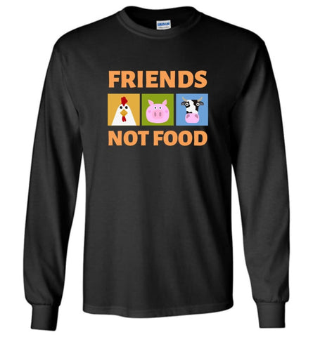 Friends Not Food Vegan Shirt Vetetarian Animal Rescue Tee Long Sleeve - Black / M