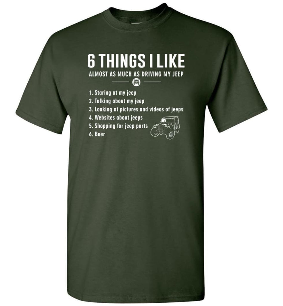 Funny 6 Things I Like Jeep Funny Jeep Owner T-Shirt - Forest Green / S