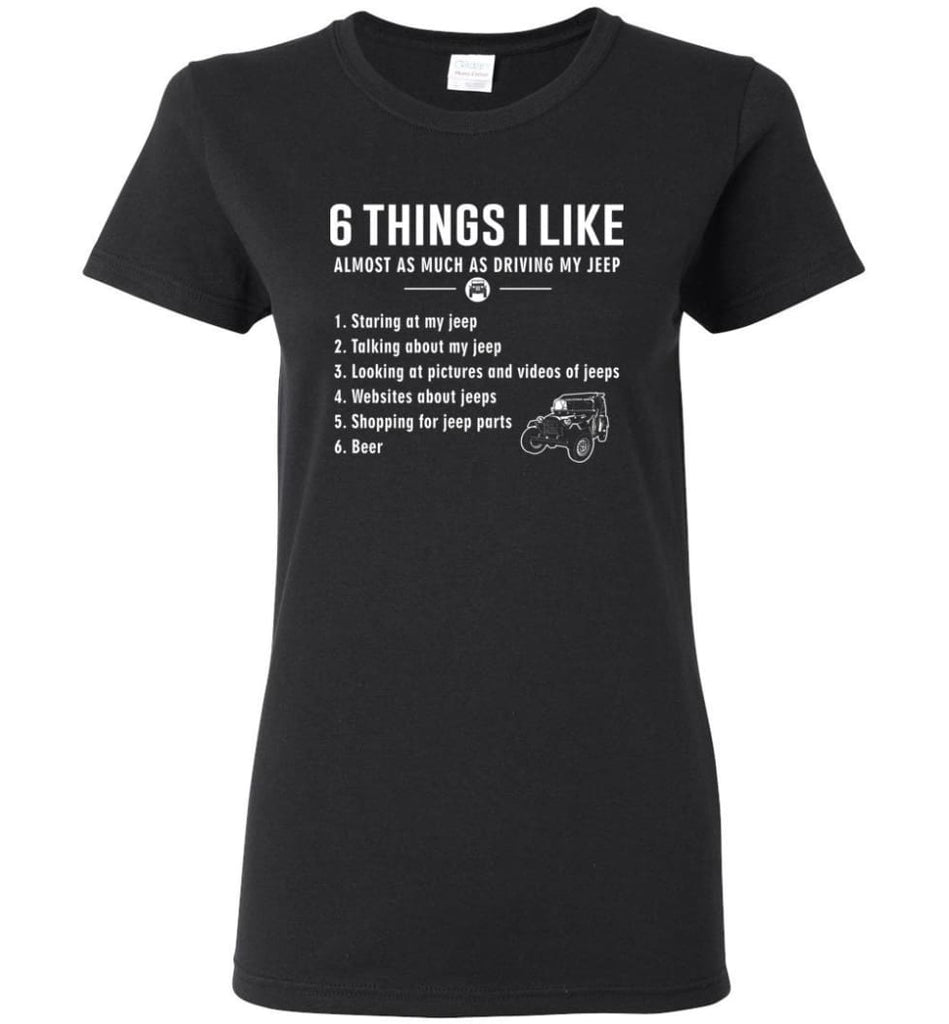 Funny 6 Things I Like Jeep Funny Jeep Owner Women Tee - Black / M