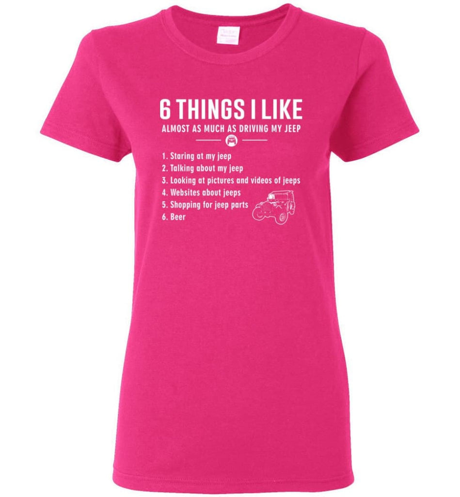 Funny 6 Things I Like Jeep Funny Jeep Owner Women Tee - Heliconia / M