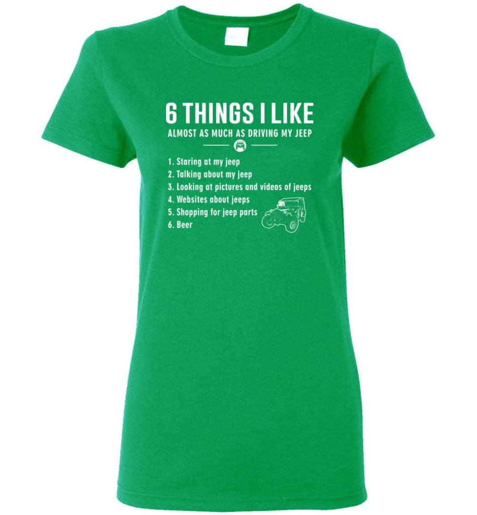 Funny 6 Things I Like Jeep Funny Jeep Owner Women Tee - Irish Green / M