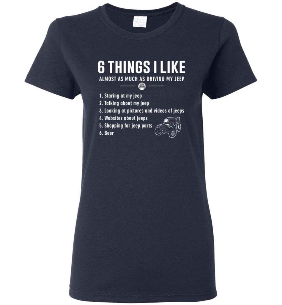 Funny 6 Things I Like Jeep Funny Jeep Owner Women Tee - Navy / M