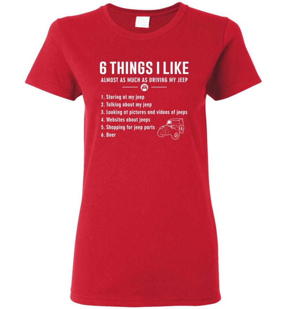 Funny 6 Things I Like Jeep Funny Jeep Owner Women Tee - Red / M