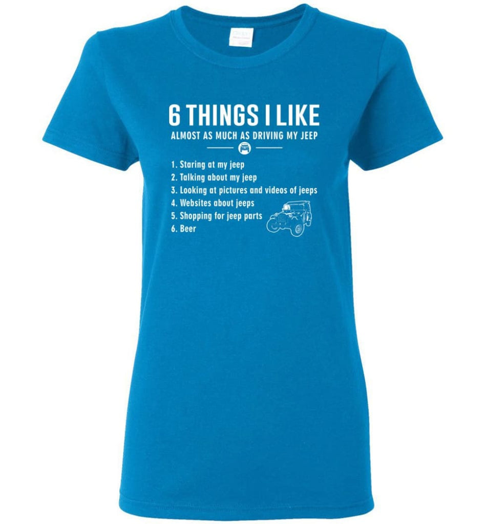 Funny 6 Things I Like Jeep Funny Jeep Owner Women Tee - Sapphire / M
