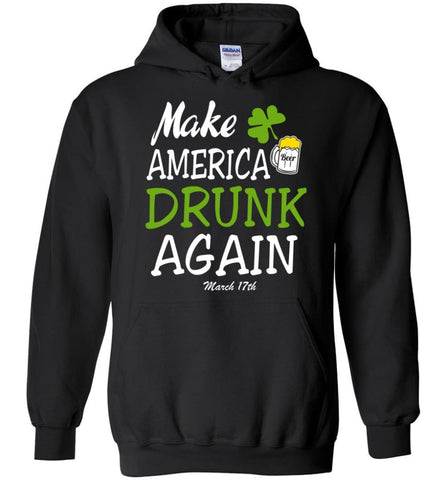 Funny Beer Lover Shirt Make America Drunk Again Drinking Team Here - Hoodie - Black / M