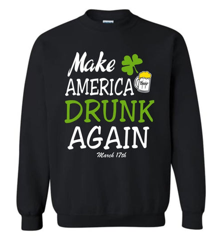 Funny Beer Lover Shirt Make America Drunk Again Drinking Team Here Sweatshirt - Black / M