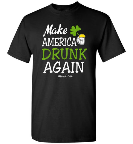 Funny Beer Lover Shirt Make America Drunk Again Drinking Team Here T-Shirt - Black / S
