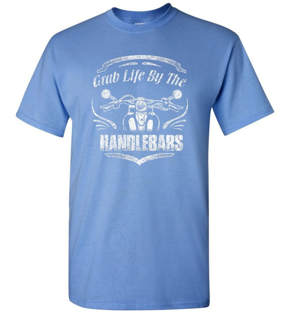 Funny Biker Shirt Grab Life By The Handlebars Shirt - Short Sleeve T-Shirt - Carolina Blue / S