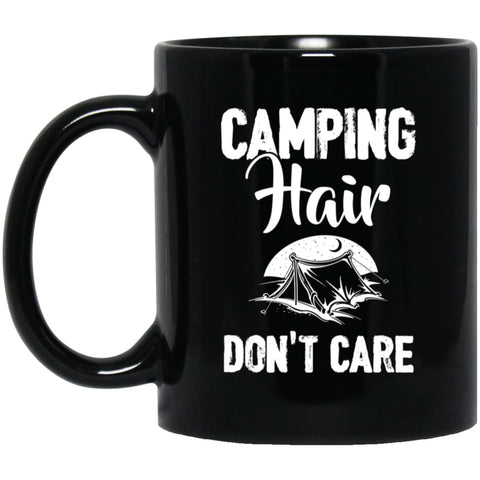 Funny Camping Lover Camping Hair Don’t Care 11 oz Black Mug - Black / One Size - Drinkware
