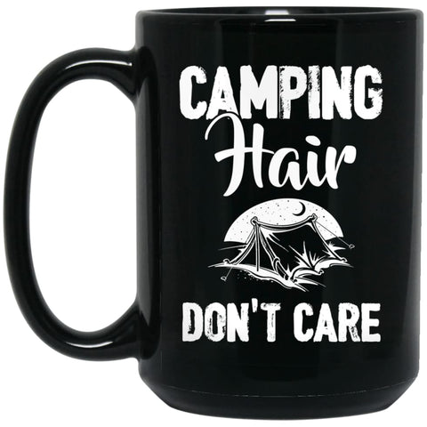 Funny Camping Lover Camping Hair Don’t Care 15 oz Black Mug - Black / One Size - Drinkware