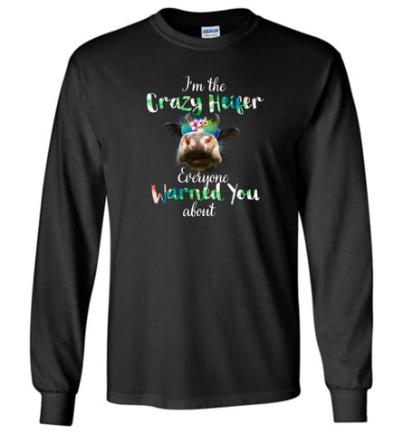 Funny Crazy Heifer Everyone Warned You About - Long Sleeve - Black / M - Long Sleeve