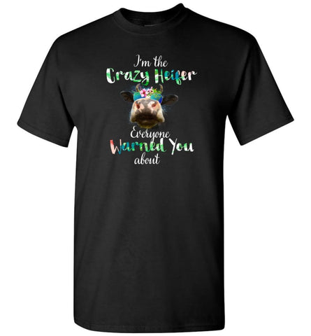 Funny Crazy Heifer Everyone Warned You About - T-Shirt - Black / S - T-Shirt