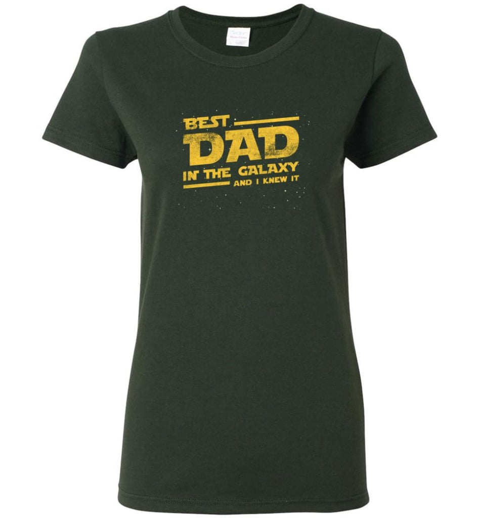 Funny Dad Shirt Best Dad In The Galaxy Women Tee - Forest Green / M