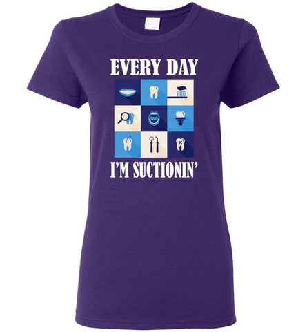 Funny Dentist Shirt Everyday Im Suctioning Women Tee - Purple / M