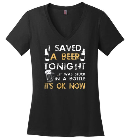 Funny Drinking Shirt I Saved A Beer Tonight Ladies V-Neck - Black / M - womens apparel