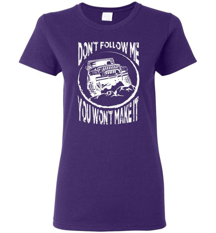 Funny Jeep Addicted T shirt Don’t Follow Me You Won’t Make It Women Tee - Purple / M