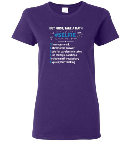 Funny Math Teacher Studen Scienist Shirt But First Take A MAth Selfie Women Tee - Purple / M