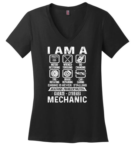 Funny Mechanic Shirt I’m A Motor Restoring Diagnosis Problem Solving Grease Covered Mechanic - Ladies V-Neck - Black / M