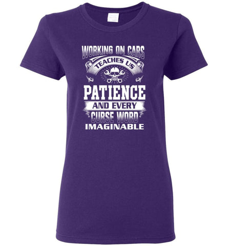 Funny Mechanic Shirts Working On Cars Teaches Us Patience Women Tee - Purple / M