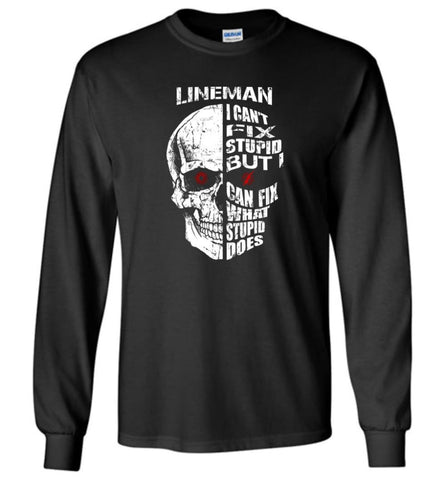 Funny Power Lineman Shirts Lineman Cant Fix Stupid But - Long Sleeve T-Shirt - Black / M