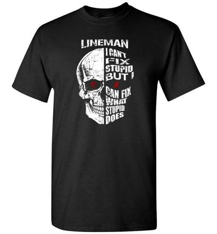 Funny Power Lineman Shirts Lineman Cant Fix Stupid But T-Shirt - Black / S
