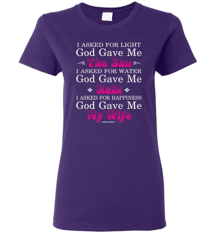 Funny Shirt For Husband I Asked God For Light And Happiness God Gave Me My Wife Women Tee - Purple / M