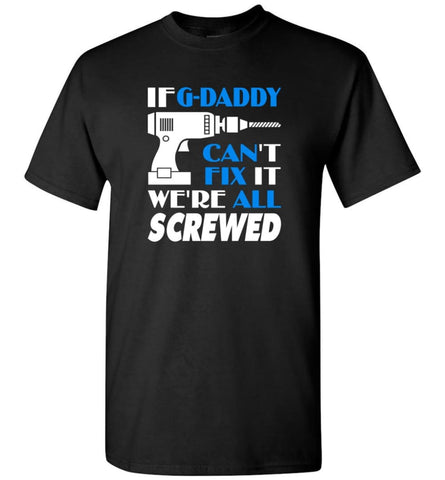 G Daddy Can Fix All Father’s Day Gift For Grandpa - T-Shirt - Black / S - T-Shirt