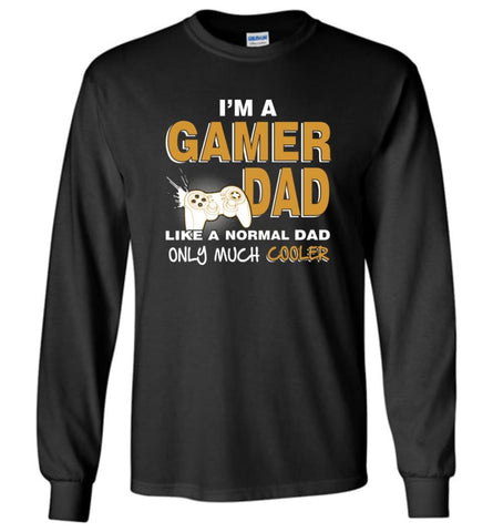 Gamer Dad Gift For Daddy Love Gaming Cool Father of Gamers Long Sleeve - Black / M