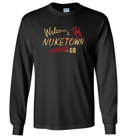 Geek Welcome to Nuketown 00 Zombies CoD Gaming Fans Long Sleeve - Black / S