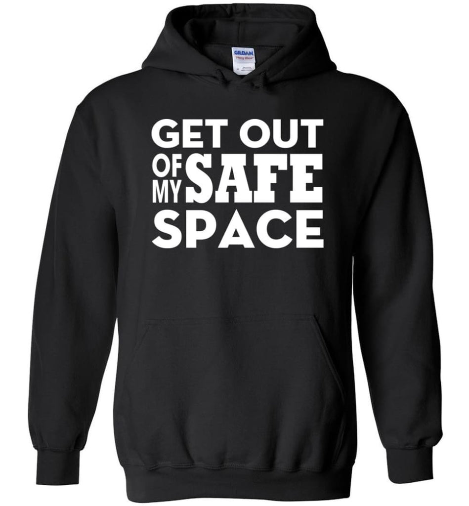 Get Out Of My Safe Space - Hoodie - Black / M