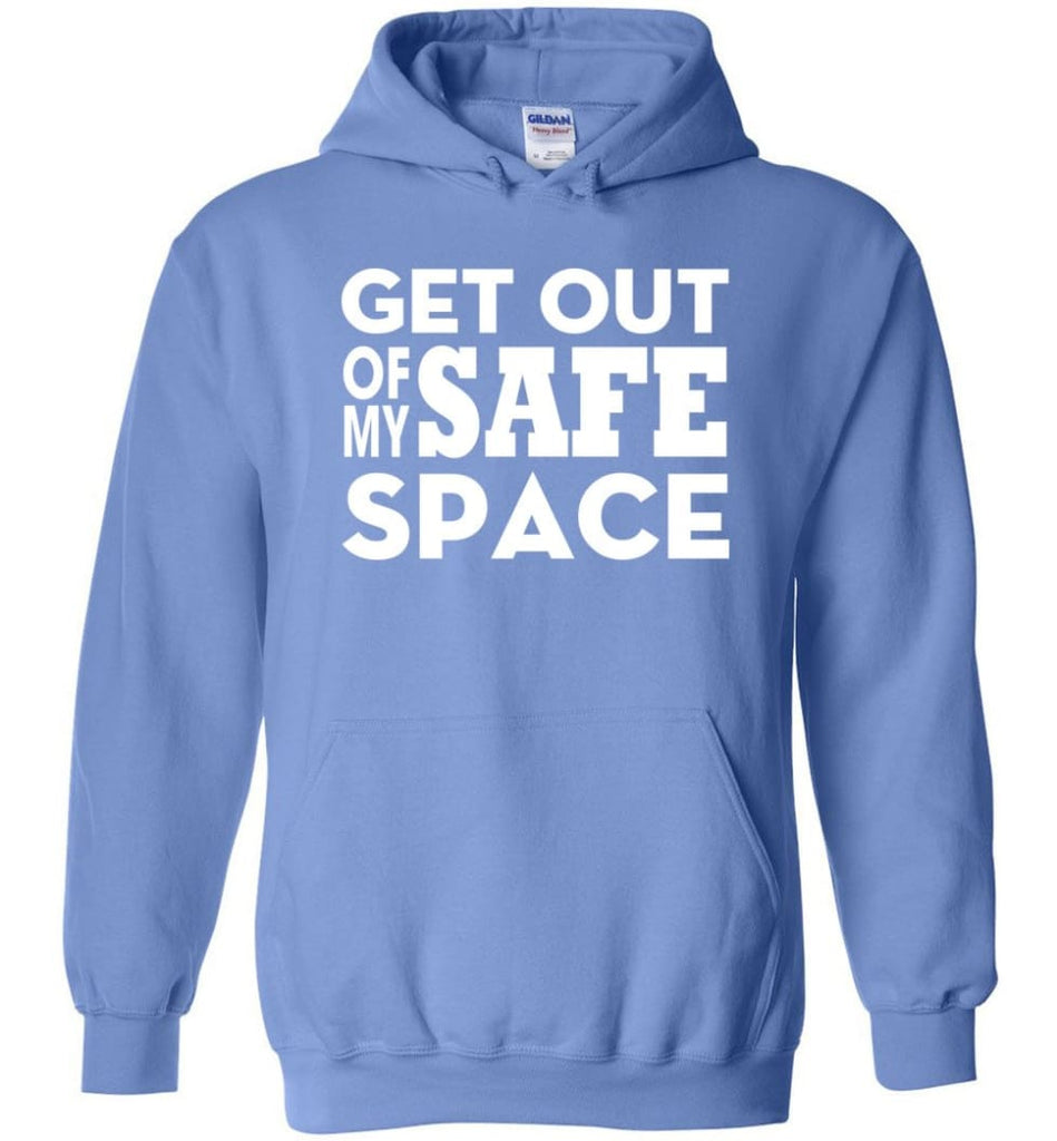 Get Out Of My Safe Space - Hoodie - Carolina Blue / M