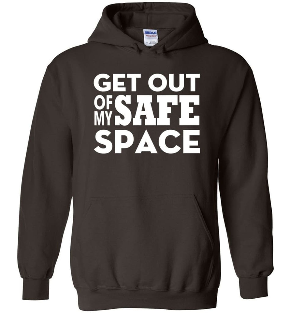 Get Out Of My Safe Space - Hoodie - Dark Chocolate / M