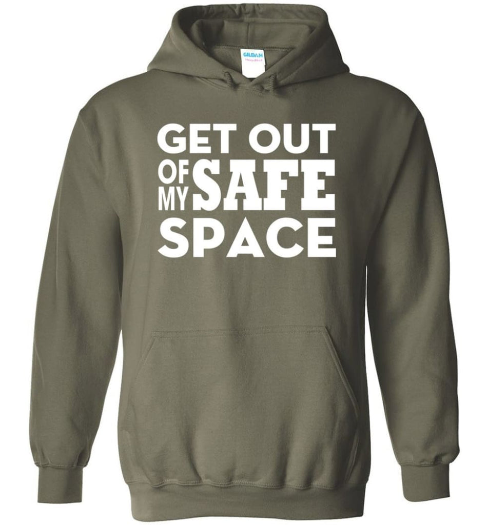Get Out Of My Safe Space - Hoodie - Military Green / M
