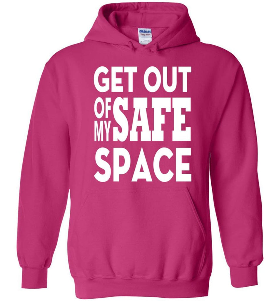 Get Out Of My Safe Space Hoodie - Heliconia / M